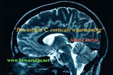 Bewustzijn ⊂ corticale waarneming - Albert Jarsin - www.bewustzijn.net